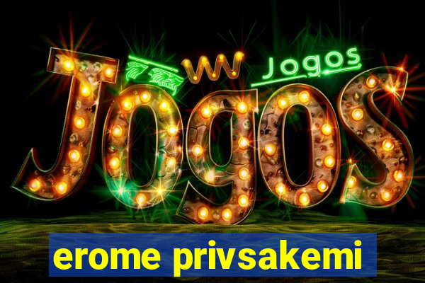 erome privsakemi